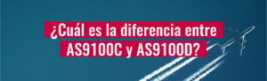 ¿Cuál es la diferencia entre AS9100C y AS9100D?