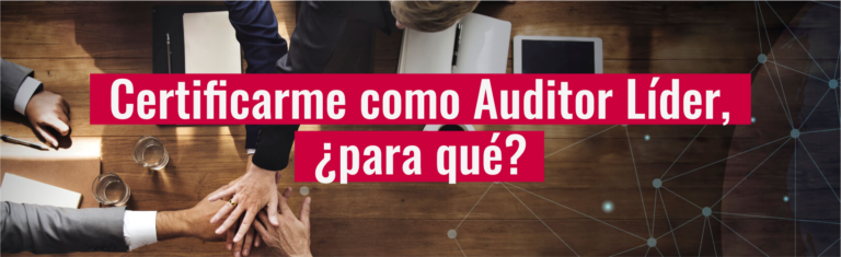 Certificarme como Auditor Líder, ¿para qué?