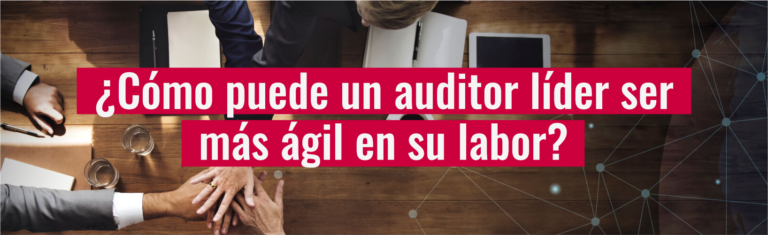 ¿Cómo puede un auditor líder ser más ágil en su labor?